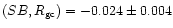 $({ SB, R_{\rm gc})=-0.024\pm0.004}$
