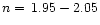 $n=\,1.95-2.05$
