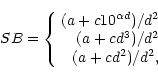 \begin{displaymath}{ SB} = \left \{
\begin{array}{rcr}
{ (a + c 10^{\alpha {d}})...
...(a + cd^3)/d^2} \\
{ (a + cd^2)/d^2}, \\
\end{array}\right.
\end{displaymath}