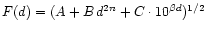 ${ F(d)=(A+B\,d^{2n}+
C\cdot10^{\beta d})^{1/2}}$
