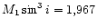 $M_1 \sin^3i = 1,967$