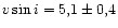$v\sin i =
5,1 \pm 0,4$