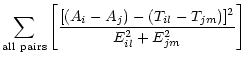 $\displaystyle \sum_{{\rm all\ pairs}} \left[\frac{[(A_i - A_j) -
(T_{il}-T_{jm})]^2}
{E_{il}^2+E_{jm}^2}\right]$