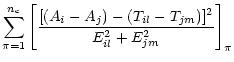 $\displaystyle \sum_{\pi=1}^{n_{\rm c}} \left[\frac{[(A_i - A_j) - (T_{il}-T_{jm})]^2}
{E_{il}^2+E_{jm}^2}\right]_\pi$