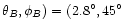 $\theta_B,\phi_B)=(2.8^\circ,45^\circ$