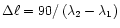 $\Delta \ell = 90/\left(\lambda_2-\lambda_1\right)$
