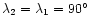 $\lambda_2=\lambda_1=90^\circ$