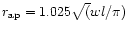 $r_{\rm ap} =
1.025 \sqrt(wl/\pi)$