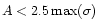 $A < 2.5\,{\rm max}(\sigma)$