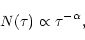 \begin{displaymath}N(\tau) \propto \tau^{-\alpha},
\end{displaymath}