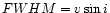 $FWHM=v \sin i$