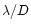 $\lambda/D$