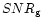 $SNR_{\rm g}$