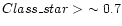 $Class\_star
>\ \sim 0.7$