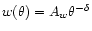 $w(\theta)=A_{w}\theta^{-\delta}$