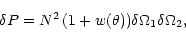 \begin{displaymath}
\delta P= N^{2}\, (1+w(\theta)) \delta \Omega_{1} \delta \Omega_{2},
\end{displaymath}