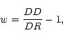 \begin{displaymath}
w=\frac{DD}{DR} - 1,
\end{displaymath}