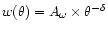 $w(\theta)=A_{\omega} \times
\theta ^{-\delta}$