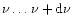 $\nu \ldots \nu + {\rm d}\nu$