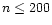 $n \le 200$