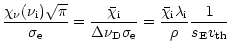 $\displaystyle \frac{\chi_{\nu}(\nu_{\rm i}) \sqrt{\pi}}{\sigma_{\rm e}}
= \frac...
...
\frac{\bar{\chi}_{\rm i}\lambda_{\rm i}}{\rho} \frac{1}{s_{\rm E}{v_{\rm th}}}$