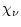$\displaystyle \chi_{\nu}$