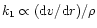 $k_{\rm 1}\propto
({\rm d}v/{\rm d}r)/\rho$