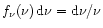 $f_{\nu}(\nu)\, {\rm d}\nu = {\rm d}\nu /\nu$