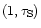 $(1,\tau_{\rm S})$