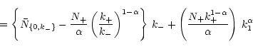 \begin{displaymath}
= \left\{ \bar N_{\{0,k_{-}\}}- \frac{N_{+}}{\alpha}
\left(...
...ac{N_{+}k_{+}^{1 - \alpha}}{\alpha}\right)\,k_{\rm 1}^{\alpha}
\end{displaymath}