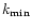 $k_{\rm min}$