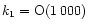 $k_{\rm 1}= {\rm O}(1\,000)$