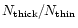 $N_{\rm thick}/N_{\rm thin}$