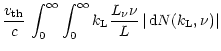 $\displaystyle \frac{{v_{\rm th}}}{c}\, \int_{0}^{{\infty}}\int_{0}^{{\infty}} k_{\rm L}\frac{L_{\nu} \nu}{L} \,
\vert\,{\rm d}N(k_{\rm L},\nu)\vert$