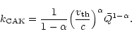 \begin{displaymath}k_{\rm CAK}= \frac{1}{1-\alpha} \Bigl(\frac{{v_{\rm th}}}{c}\Bigr)^\alpha \bar Q^{1-\alpha}.
\end{displaymath}