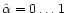$\hat \alpha=0 \ldots 1$
