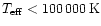 $T_{\rm eff}< 100\,000\, {\rm K}$