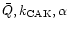 $\bar Q, k_{\rm CAK}, \alpha$