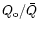 $Q_{\rm o}/\bar Q$
