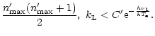 $\displaystyle \frac{n'_{\rm max}(n'_{\rm max}+1)}{2},
\,\,k_{\rm L}< C'{\rm e}^{-\frac{h\nu_1}{kT_{\rm e}}}.$