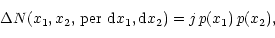 \begin{displaymath}\Delta N(x_{1}, x_{2},\,{\rm per}\,\, {\rm d}x_{1},{\rm d}x_{2}) =
j\,p(x_{1})\,p(x_{2}),
\end{displaymath}