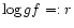 ${\rm log}\, gf=:r$