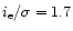 $i_{\rm e}/\sigma = 1.7$