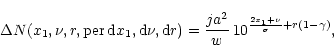 \begin{displaymath}\Delta N(x_{1}, \nu, r,{\rm per}\, {\rm d}x_{1},{\rm d}\nu,{\...
...a^2}{w}\,
10^{\frac{ 2x_{1}+ \nu}{ \sigma}{+ r(1 - \gamma)}},
\end{displaymath}