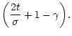 $\displaystyle {\left(\frac{2t}{\sigma}+ 1-\gamma\right)}.$
