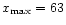 $x_{\rm max}=63$