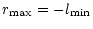 $\displaystyle r_{\rm max}= -l_{\rm min}$