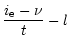 $\displaystyle \frac{i_{\rm e} - \nu}{t} - l$