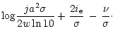 $\displaystyle {\rm log}\frac{j a^2 \sigma}{2 w \ln10}
+\frac{2i_{\rm e}}{\sigma}\,-\,\frac{\nu}{\sigma}\cdot$