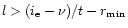 $l > (i_{\rm e} - \nu)/t - r_{\rm min}$
